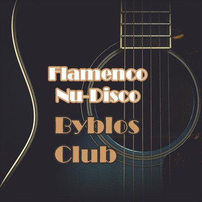 Flamenco Nu Disco | Flamenco House | Byblos Club